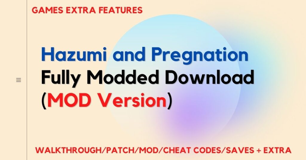 Hazumi and Pregnation Mod v1 11 1 (Fully Modded) Mihiraghi Hazumi and Pregnation Mod v1 11 1 (Fully Modded) Mihiraghi