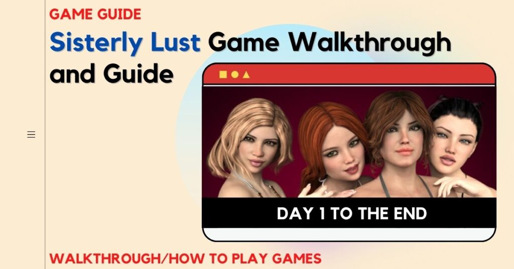 Sisterly Lust Game Walkthrough & Guide [Day 1 The End]