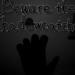 Beware the Shadowcatcher (Zed Technician) Game Free Download