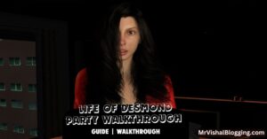 Life of Desmond Party Walkthrough & Guide [Badvador]
