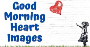 good morning heart images, heart images hd, heart pic